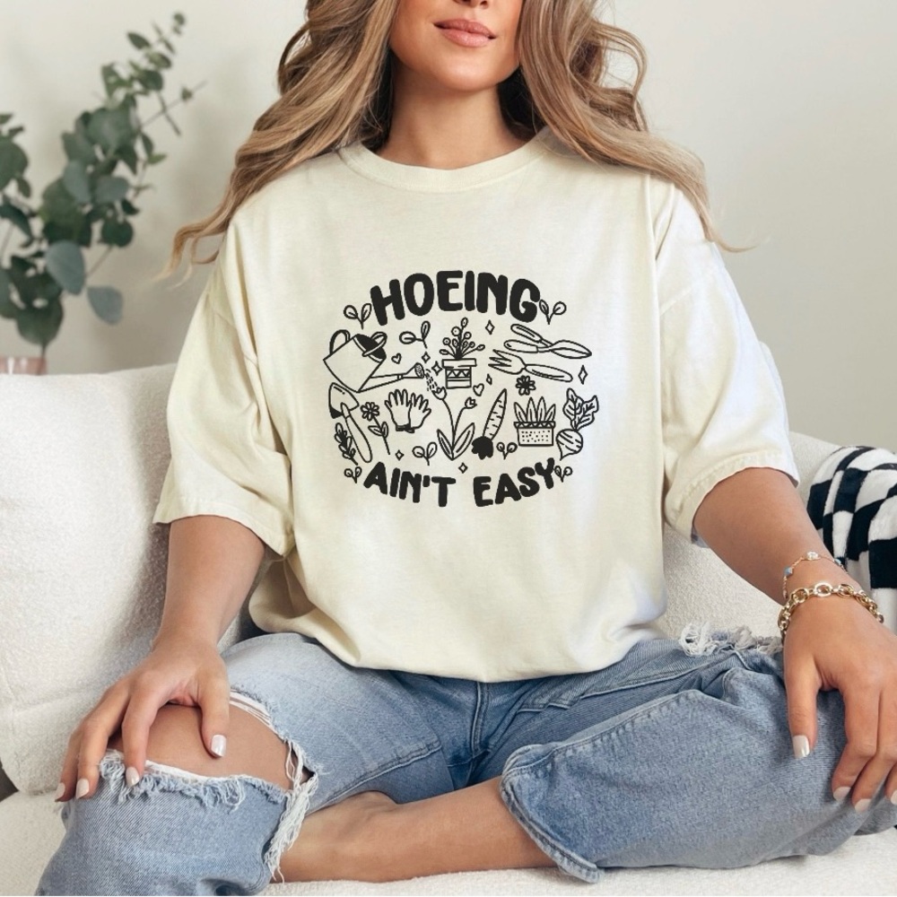 🪴Hoeing Ain’t Easy T-shirt